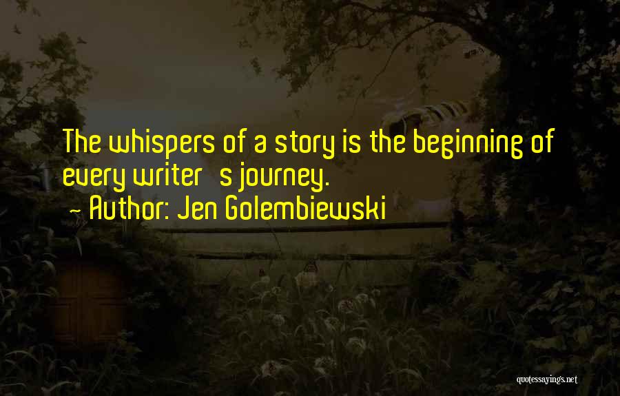 Beginning A Story Quotes By Jen Golembiewski