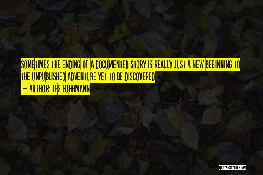 Beginning A Story Quotes By Jes Fuhrmann