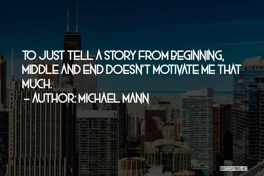 Beginning A Story Quotes By Michael Mann