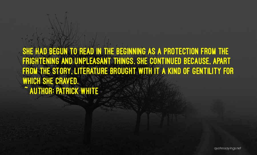 Beginning A Story Quotes By Patrick White