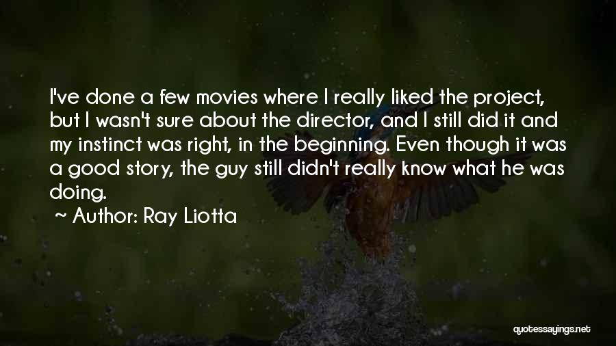 Beginning A Story Quotes By Ray Liotta