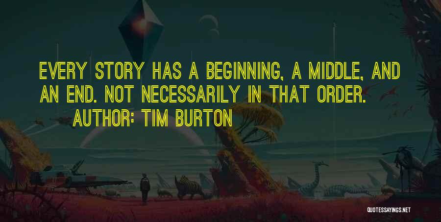 Beginning A Story Quotes By Tim Burton