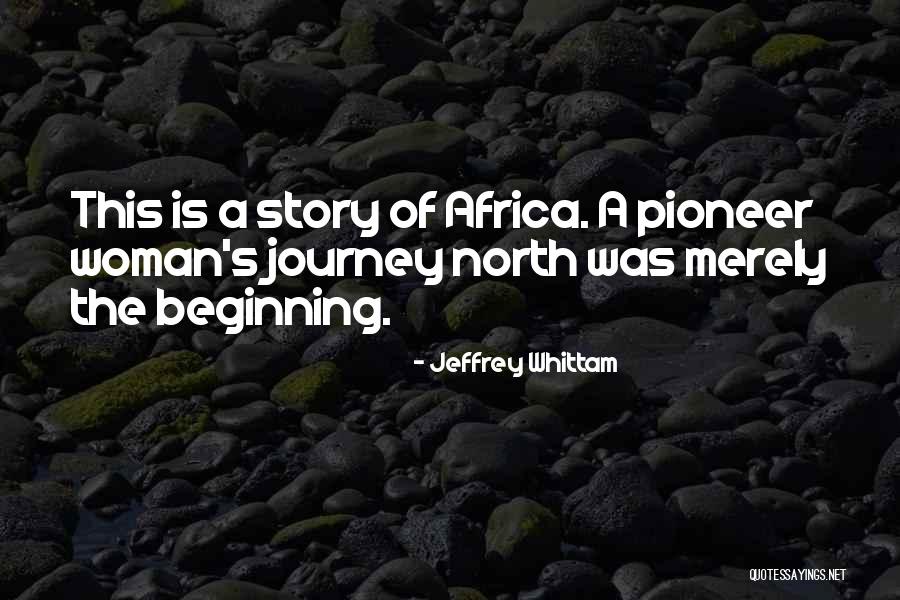 Beginning An Adventure Quotes By Jeffrey Whittam Beginning An Adventure Quotes By Jeffrey Whittam