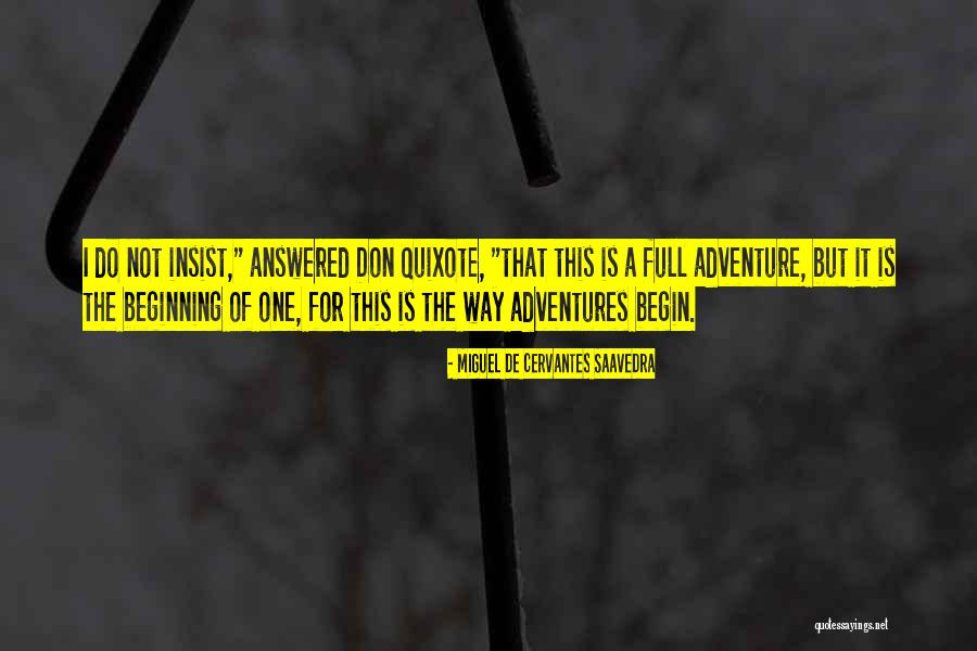 Beginning An Adventure Quotes By Miguel De Cervantes Saavedra Beginning An Adventure Quotes By Miguel De Cervantes Saavedra