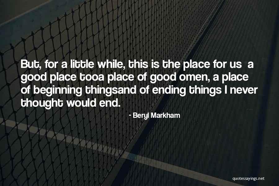 Beginning And Ending Quotes By Beryl Markham Beginning And Ending Quotes By Beryl Markham