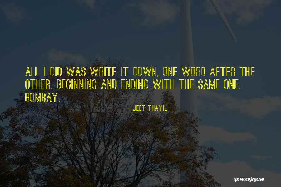 Beginning And Ending Quotes By Jeet Thayil Beginning And Ending Quotes By Jeet Thayil