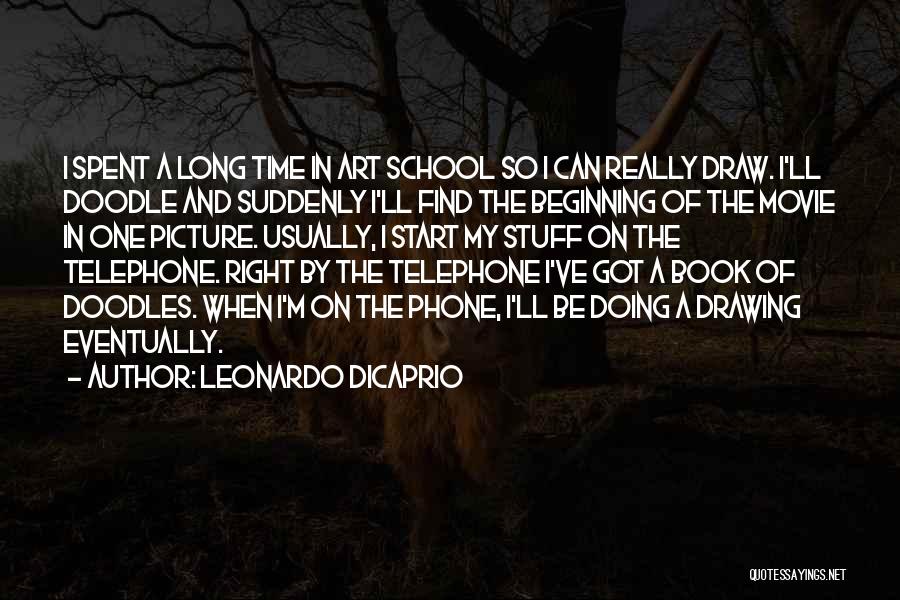 Beginning Art Quotes By Leonardo DiCaprio