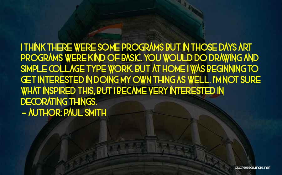 Beginning Art Quotes By Paul Smith