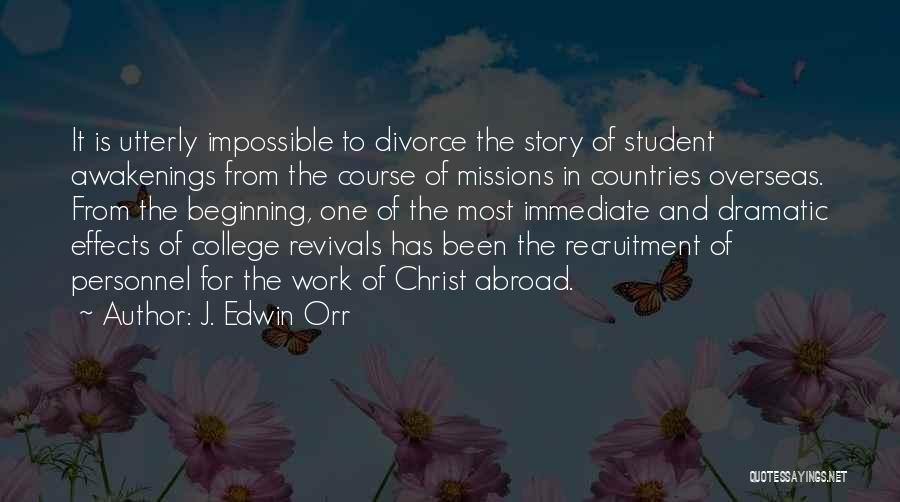 Beginning College Quotes By J. Edwin Orr