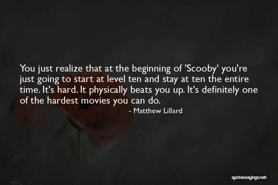 Beginning Is The Hardest Quotes By Matthew Lillard Beginning Is The Hardest Quotes By Matthew Lillard