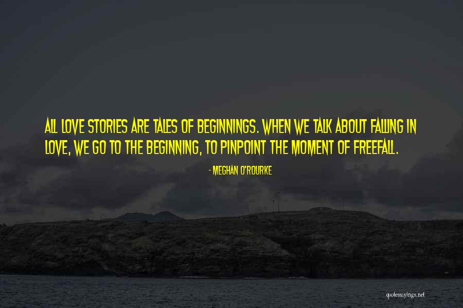 Beginning Love Quotes By Meghan O'Rourke Beginning Love Quotes By Meghan O'Rourke