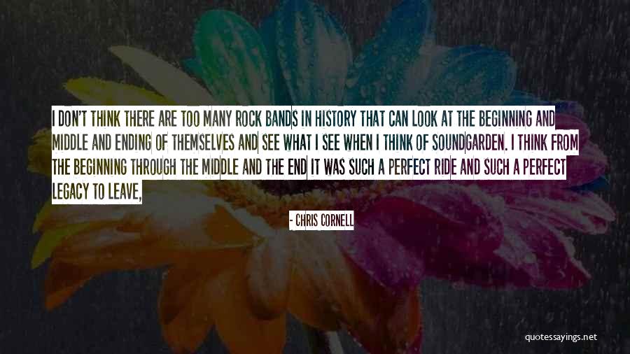 Beginning Middle And End Quotes By Chris Cornell Beginning Middle And End Quotes By Chris Cornell