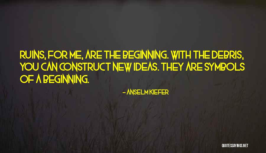 Beginning New Quotes By Anselm Kiefer Beginning New Quotes By Anselm Kiefer