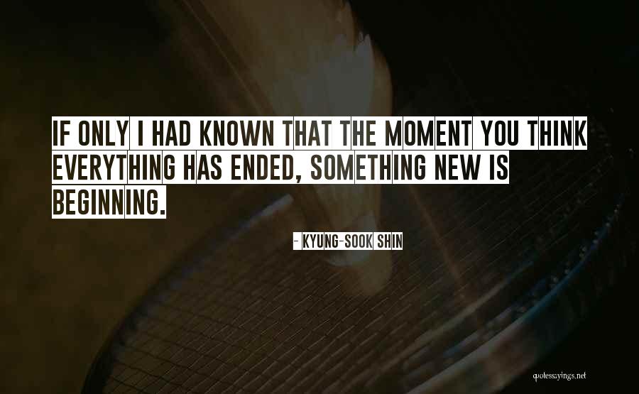 Beginning New Quotes By Kyung-Sook Shin Beginning New Quotes By Kyung-Sook Shin