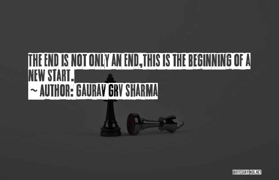 Beginning Not The End Quotes By Gaurav GRV Sharma