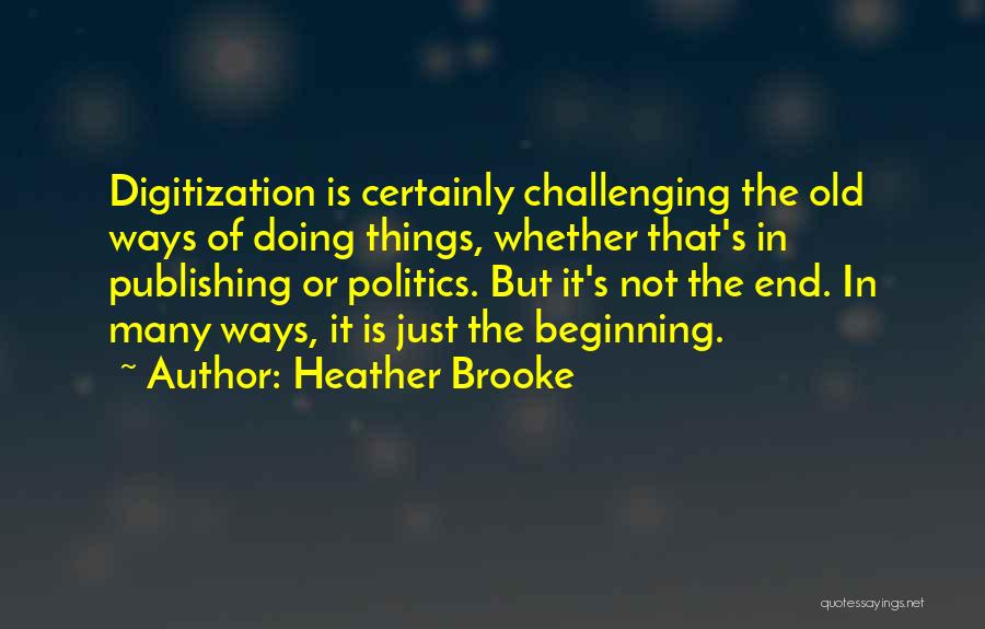 Beginning Not The End Quotes By Heather Brooke