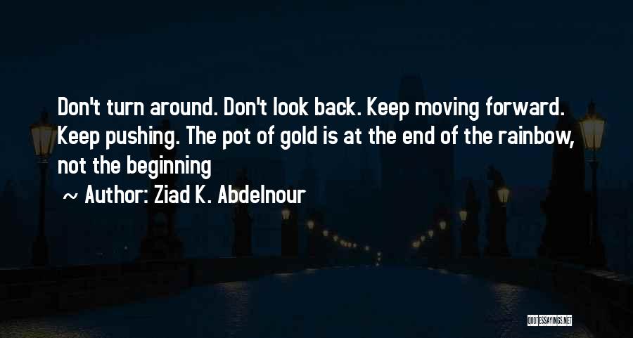 Beginning Not The End Quotes By Ziad K. Abdelnour