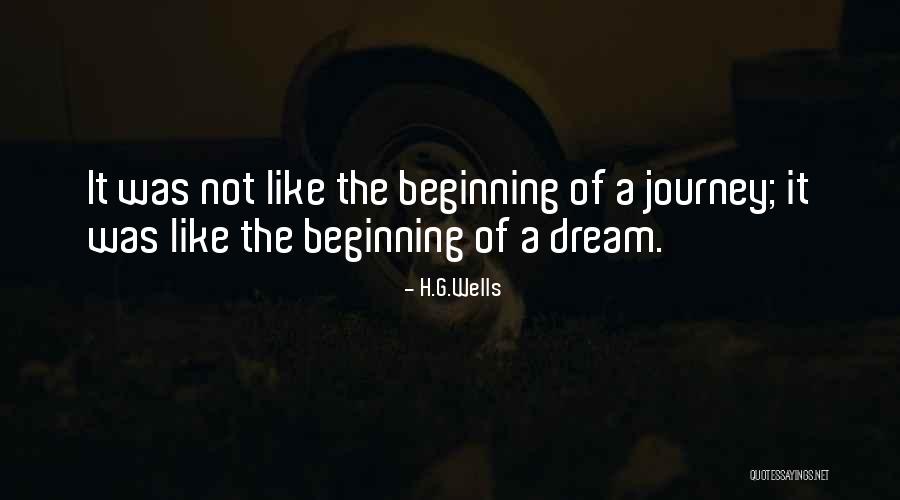 Beginning Of A Journey Quotes By H.G.Wells Beginning Of A Journey Quotes By H.G.Wells