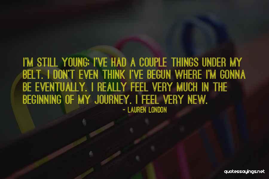 Beginning Of A Journey Quotes By Lauren London Beginning Of A Journey Quotes By Lauren London