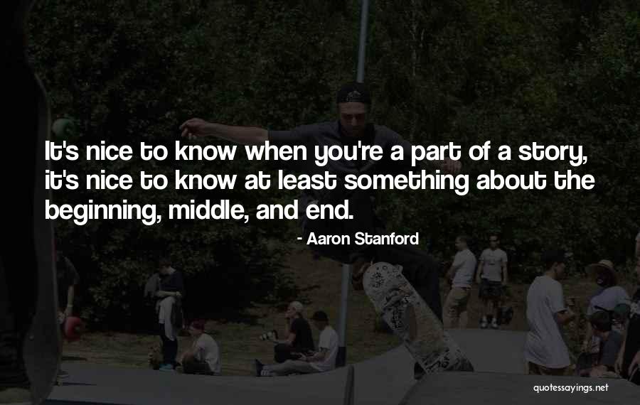 Beginning Of A Story Quotes By Aaron Stanford Beginning Of A Story Quotes By Aaron Stanford