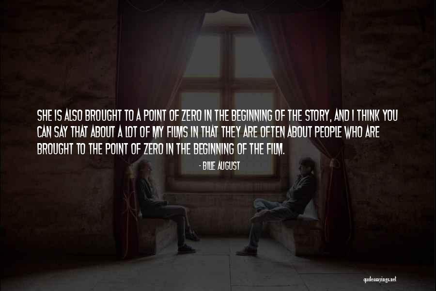 Beginning Of A Story Quotes By Bille August Beginning Of A Story Quotes By Bille August