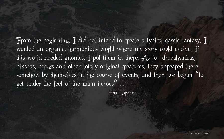 Beginning Of A Story Quotes By Irina Lopatina Beginning Of A Story Quotes By Irina Lopatina