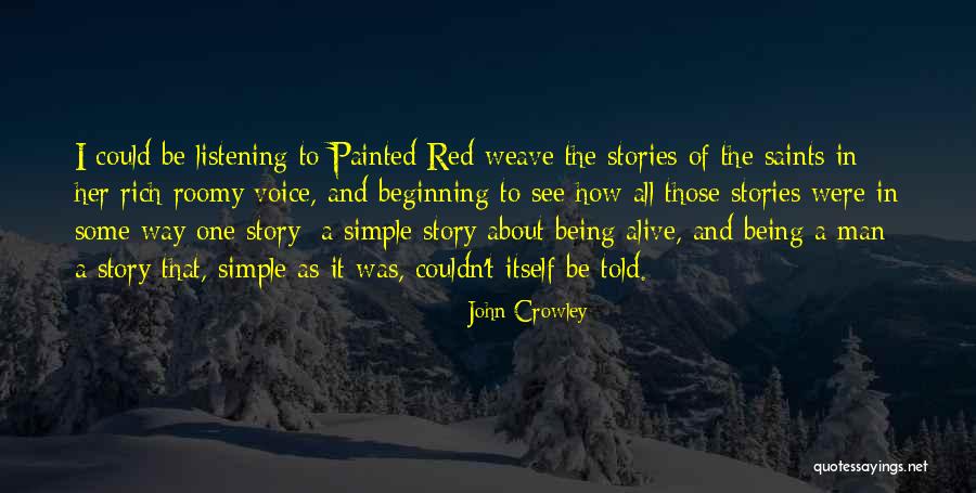 Beginning Of A Story Quotes By John Crowley Beginning Of A Story Quotes By John Crowley