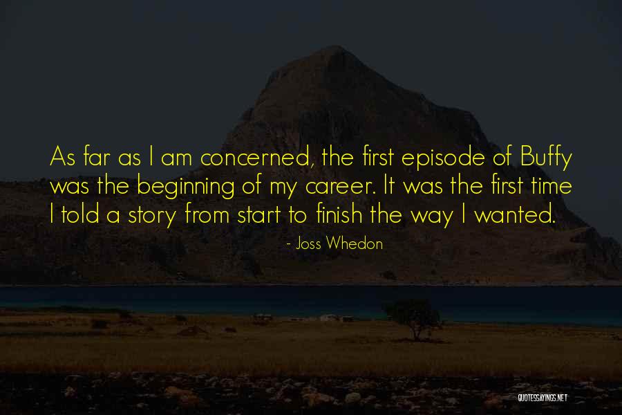 Beginning Of A Story Quotes By Joss Whedon Beginning Of A Story Quotes By Joss Whedon