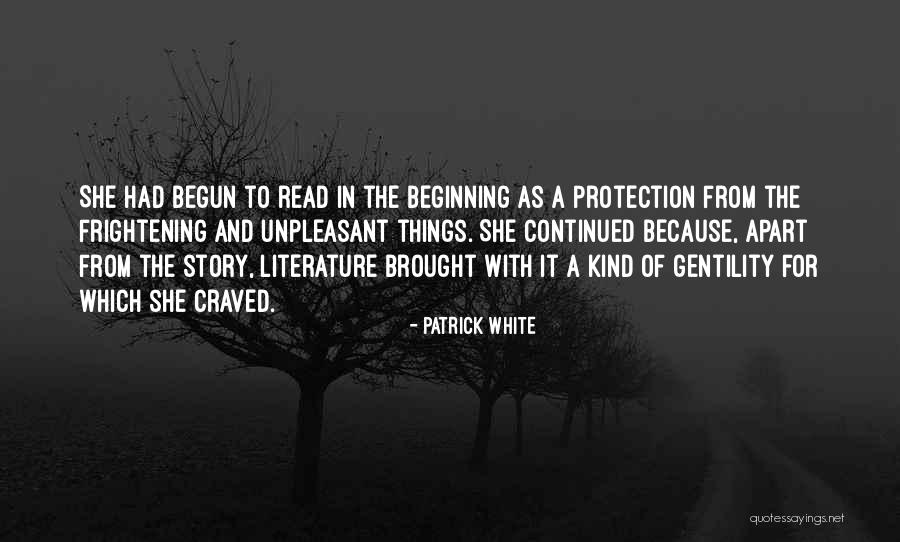Beginning Of A Story Quotes By Patrick White Beginning Of A Story Quotes By Patrick White
