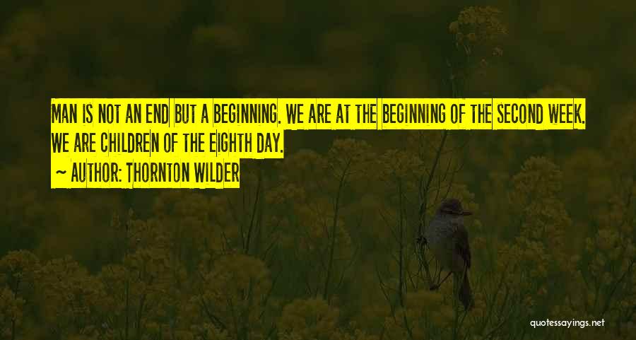 Beginning Of End Quotes By Thornton Wilder