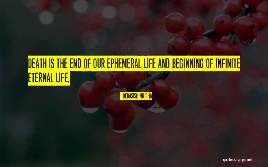 Beginning Of Eternal Life Quotes By Debasish Mridha Beginning Of Eternal Life Quotes By Debasish Mridha