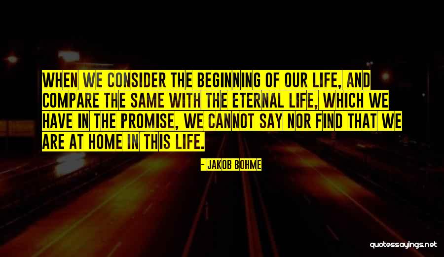 Beginning Of Eternal Life Quotes By Jakob Bohme Beginning Of Eternal Life Quotes By Jakob Bohme