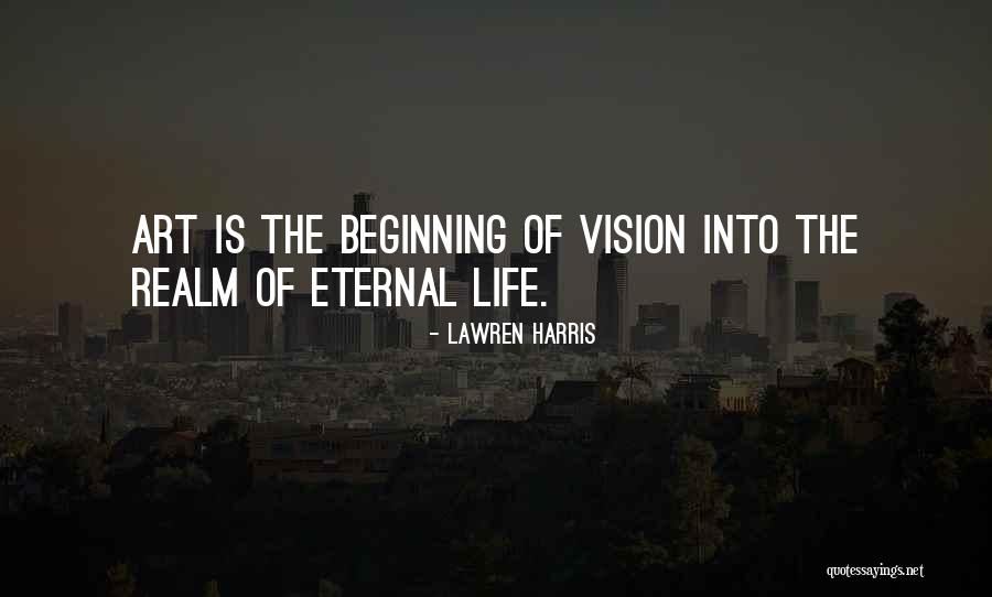 Beginning Of Eternal Life Quotes By Lawren Harris Beginning Of Eternal Life Quotes By Lawren Harris