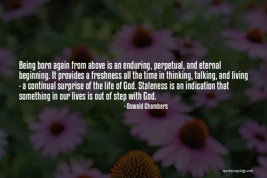 Beginning Of Eternal Life Quotes By Oswald Chambers Beginning Of Eternal Life Quotes By Oswald Chambers