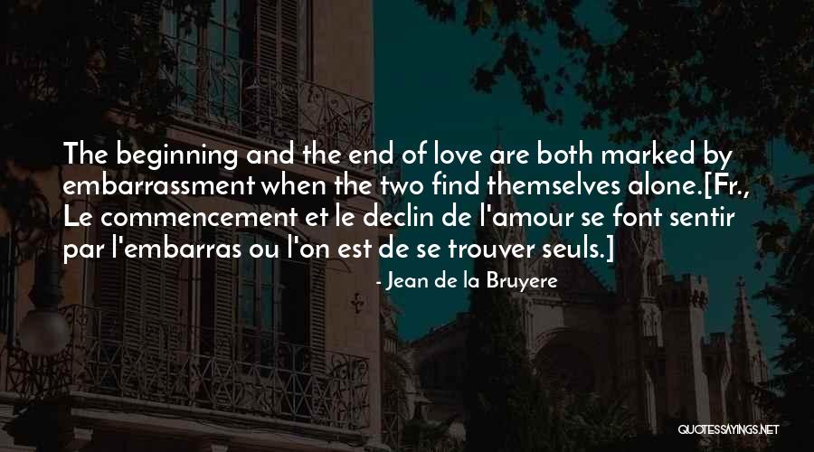 Beginning Of The End Quotes By Jean De La Bruyere