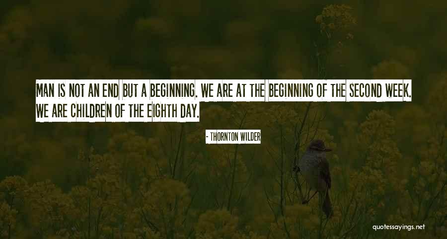 Beginning Of The End Quotes By Thornton Wilder Beginning Of The End Quotes By Thornton Wilder