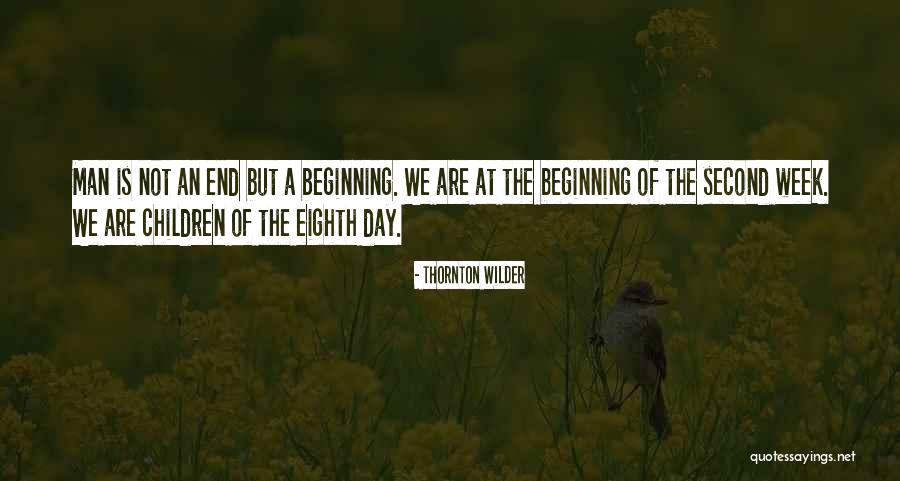 Beginning Of The End Quotes By Thornton Wilder