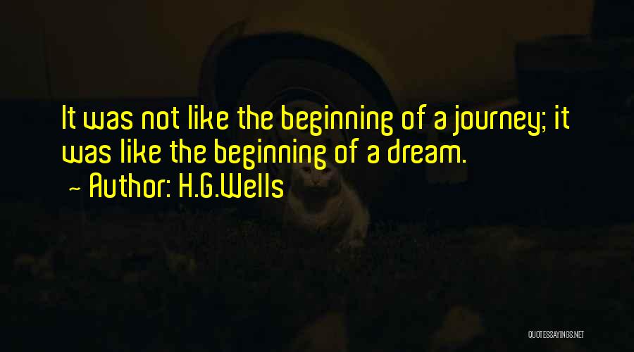 Beginning Of The Journey Quotes By H.G.Wells