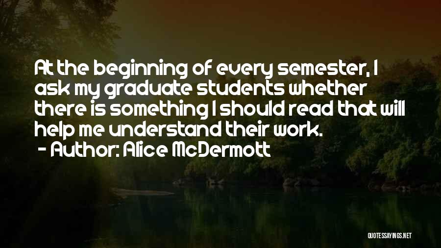 Beginning Of The Semester Quotes By Alice McDermott