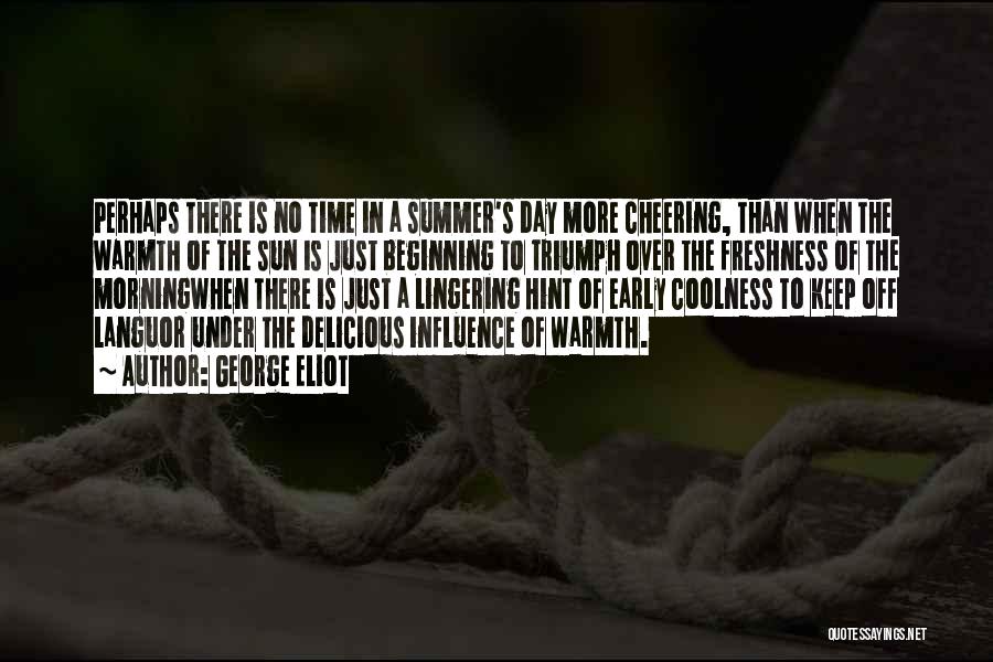 Beginning Of The Summer Quotes By George Eliot