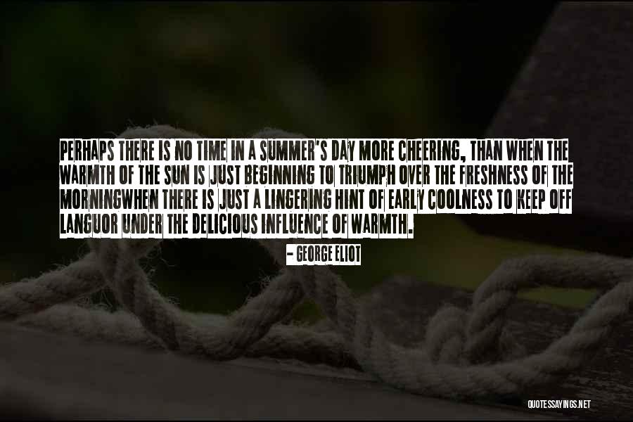 Beginning Of The Summer Quotes By George Eliot