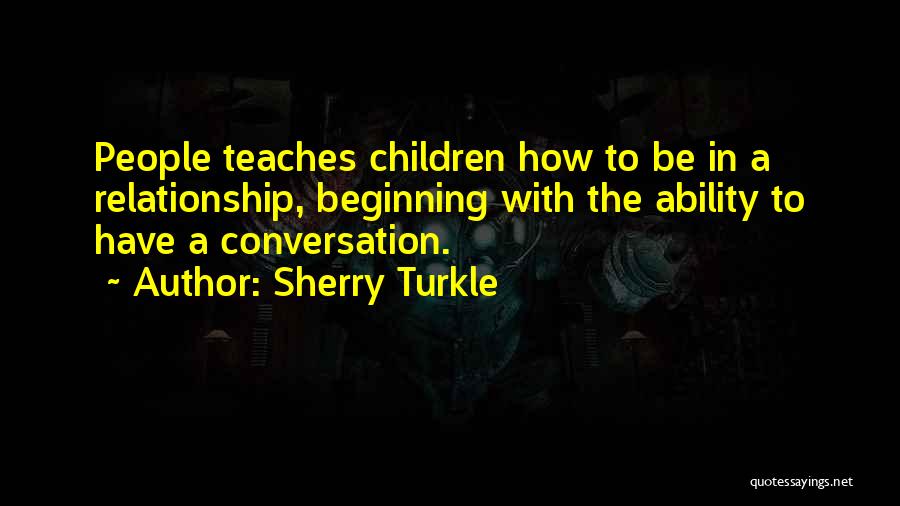 Beginning Relationship Quotes By Sherry Turkle