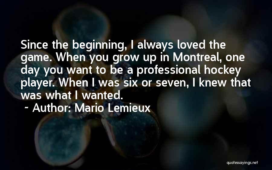 Beginning The Day Quotes By Mario Lemieux