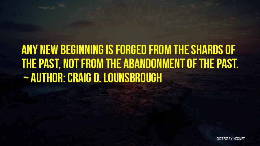 Beginning The New Year Quotes By Craig D. Lounsbrough