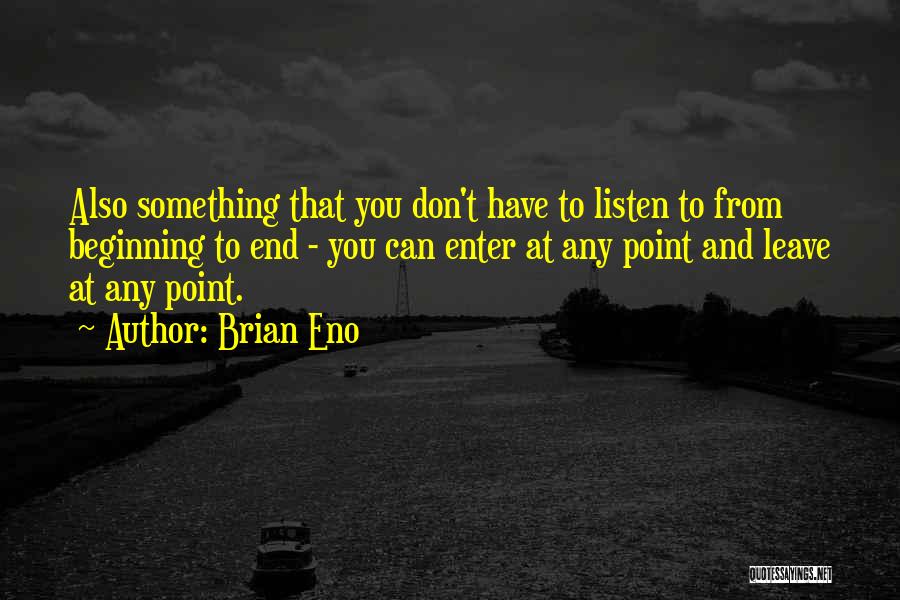 Beginning To End Quotes By Brian Eno