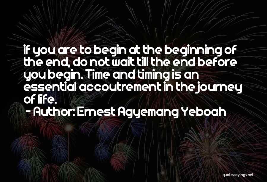 Beginning To End Quotes By Ernest Agyemang Yeboah