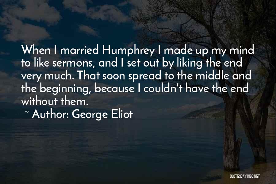 Beginning To End Quotes By George Eliot