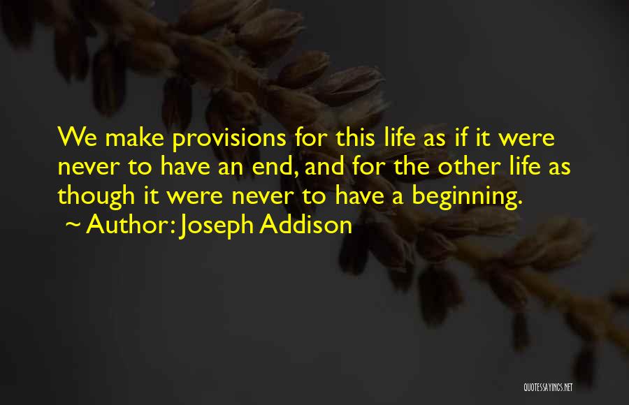 Beginning To End Quotes By Joseph Addison