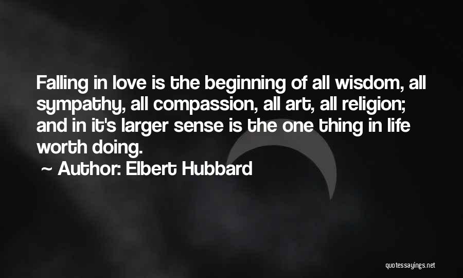 Beginning To Fall In Love Quotes By Elbert Hubbard