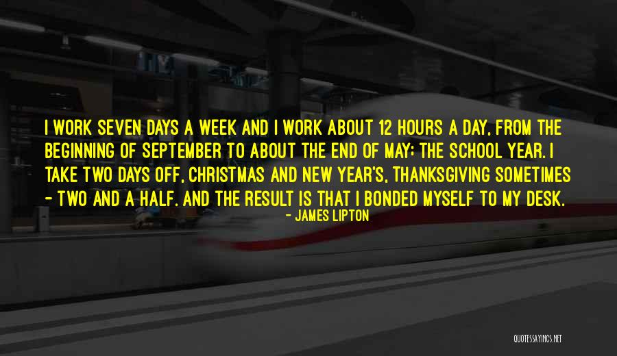 Beginning Work Week Quotes By James Lipton